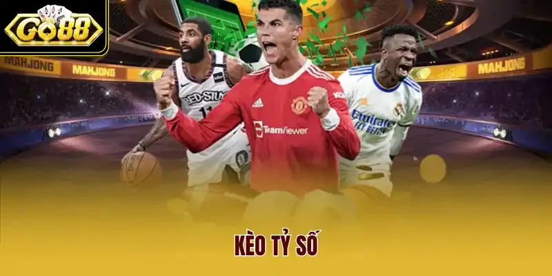 kèo tỷ số