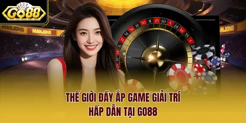 Thế giới đầy ắp game giải trí hấp dẫn tại Go88